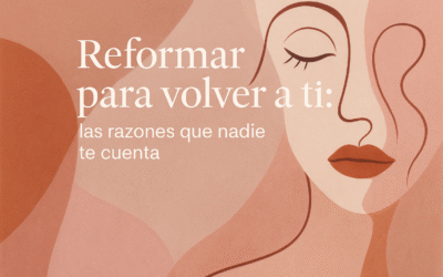 Reformar para volver a ti: las razones que nadie te cuenta